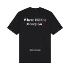 Where did the money go? T-Shirt