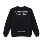 Where Did The Money Go? Sweatshirt